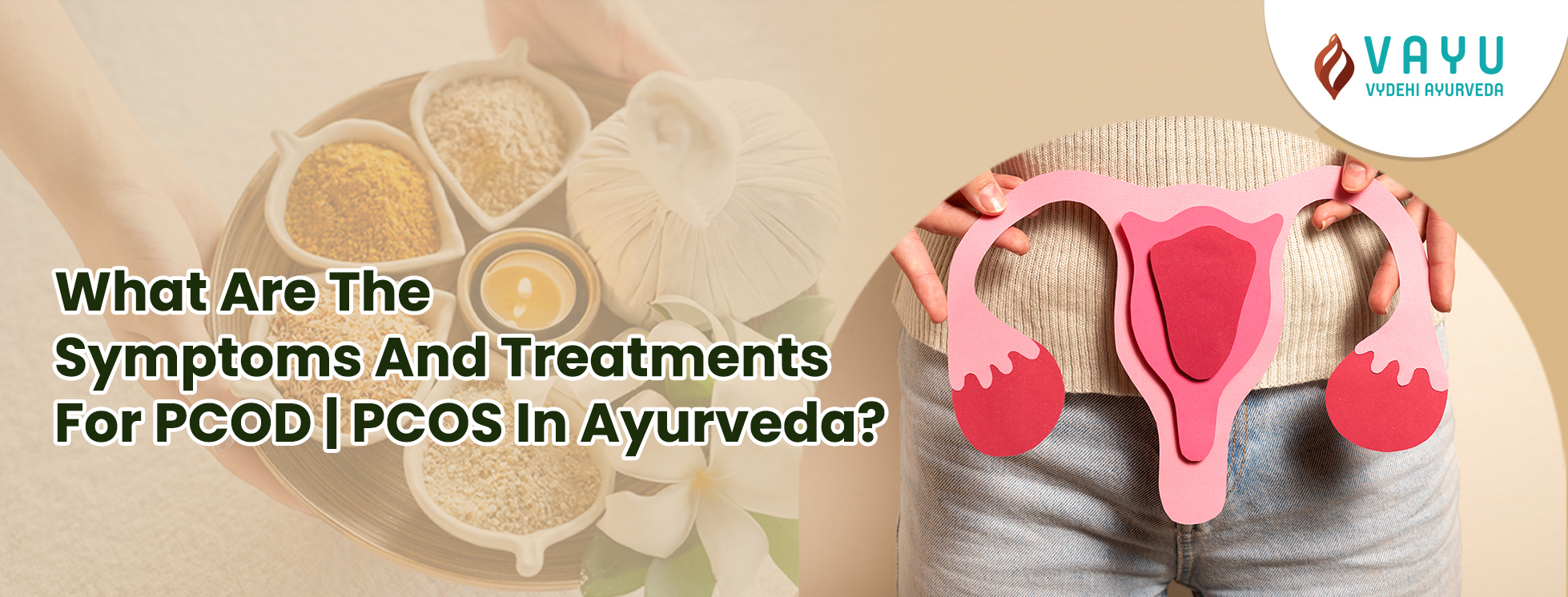 What are the symptoms and treatments for PCOD/PCOS in Ayurveda?